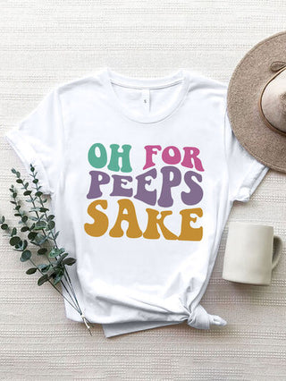 Shop OH FOR PEEPS SAKE Round Neck T-Shirt Now On Klozey Store - Trendy U.S. Premium Women Apparel & Accessories And Be Up-To-Fashion!