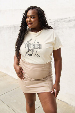 Shop Simply Love Full Size IF I'M TOO MUCH THEN GO FIND LESS Round Neck T-Shirt Now On Klozey Store - Trendy U.S. Premium Women Apparel & Accessories And Be Up-To-Fashion!