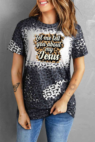 Shop LET ME TELL YOU ABOUT MY JESUS Graphic Leopard Tee Now On Klozey Store - Trendy U.S. Premium Women Apparel & Accessories And Be Up-To-Fashion!