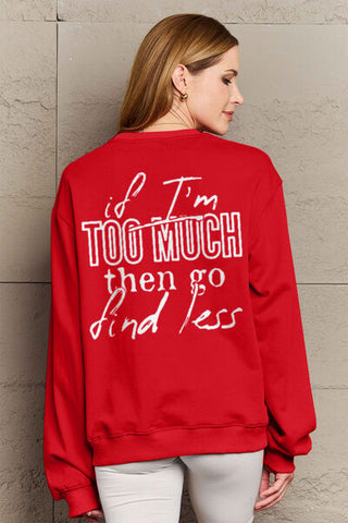 Shop Simply Love Full Size IF I'M TOO MUCH THEN GO FIND LESS Round Neck Sweatshirt Now On Klozey Store - Trendy U.S. Premium Women Apparel & Accessories And Be Up-To-Fashion!